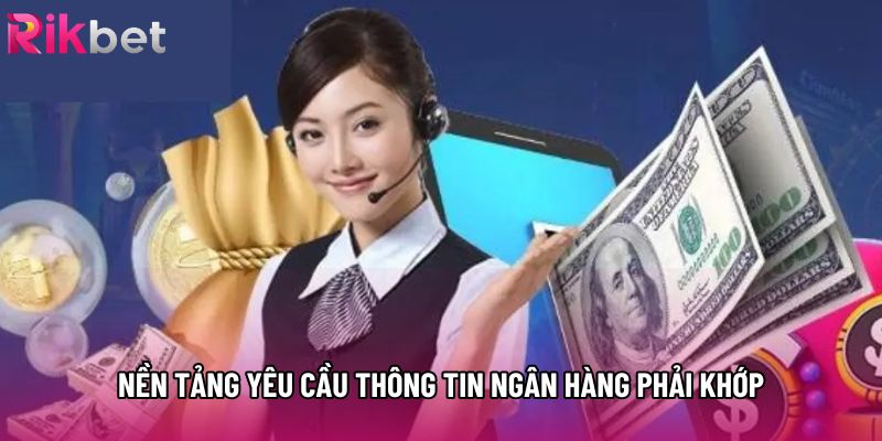 Nền tảng yêu cầu thông tin ngân hàng phải khớp